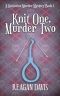 [A Knitorious Murder Mystery 01] • Knit One Murder Two